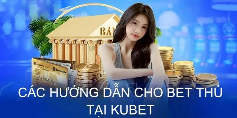 Hướng dẫn và hỗ trợ hội viên sử dụng nền tảng KUBET