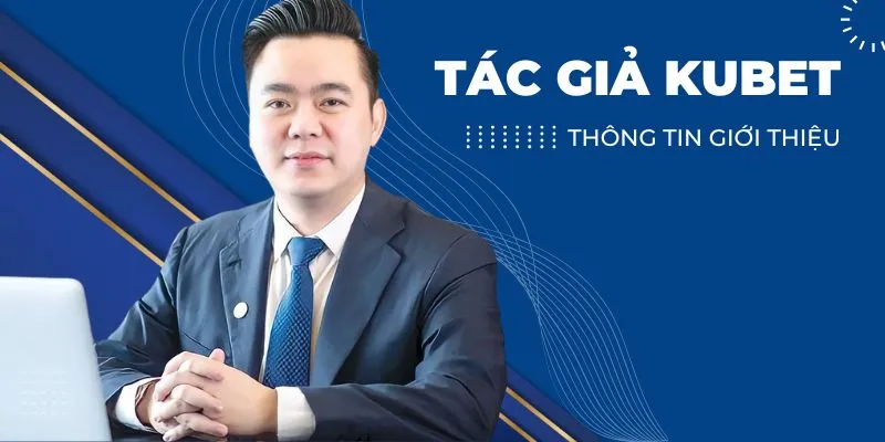 Thông tin sơ lược về tác giả Kubet 