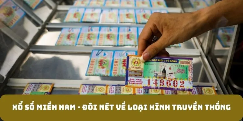 Xổ Số Miền Nam - Đôi Nét Về Loại Hình Truyền Thống