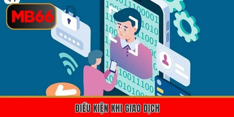 Điều kiện khi giao dịch tại nhà cái MB66